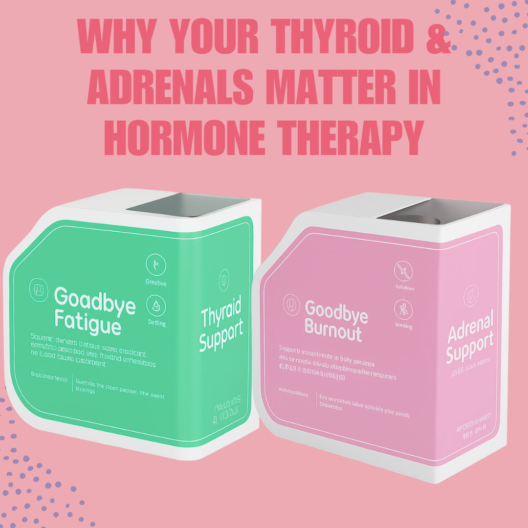 Why the Thyroid and Adrenals Matter in Hormone Therapy
